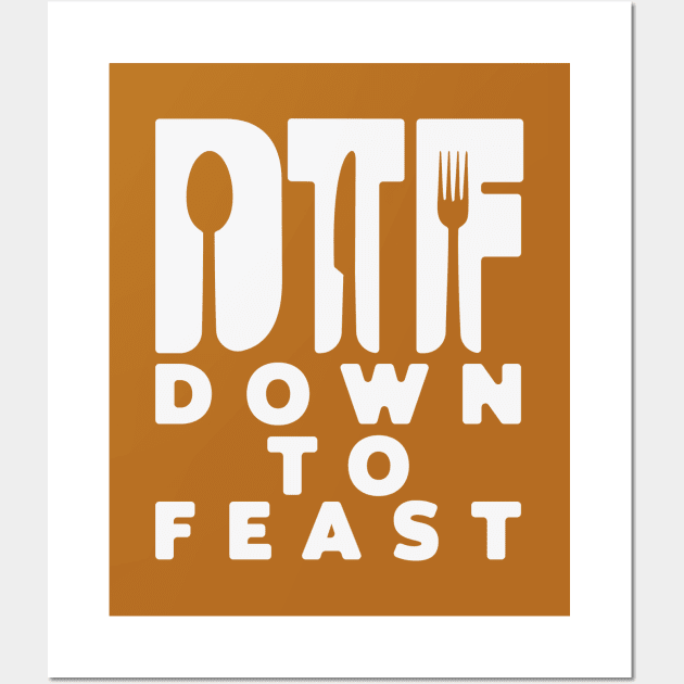 DTF down to feast. Wall Art by TEEPOINTER